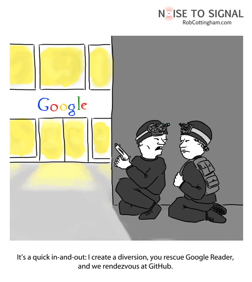 Two secret agents outside Google Headquarters: 'It's a quick in-and-out: I'll create a diversion, you rescue Google Reader, and we'll rendezvous at GitHub.'