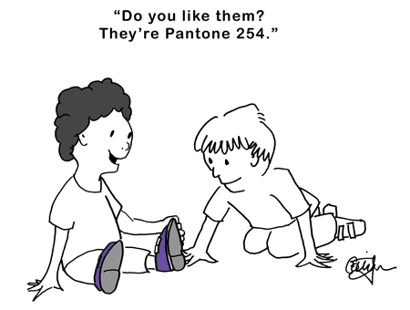 (One child pointing to her shoes) Do you like them? Theyâ€™re Pantone 254.