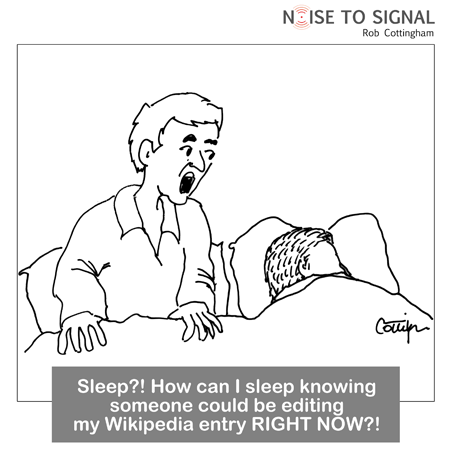 Man talking to sleeping partner: 'How can I sleep when someone could be editing my Wikipedia entry RIGHT NOW?!'