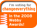 2008-04-17-webby-badge-128 I\'m voting for changeeverything in the 2008 Webby Awards!