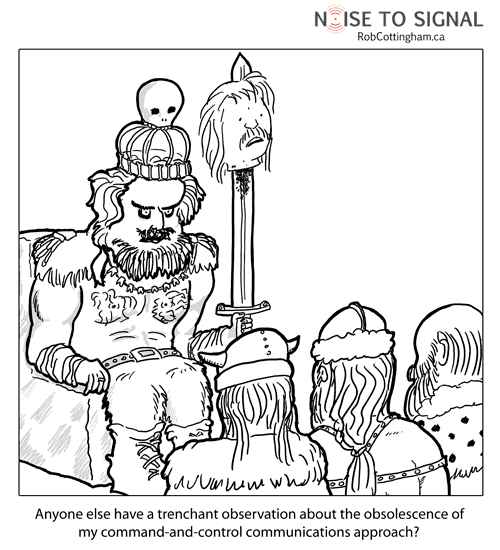 Head count (barbarian kind holding a sword with a decapitated head impaled on it) Anyone else have a trenchant observation on the obsolescence of my command-and-control communications approach?