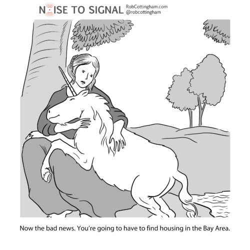 (woman holding unicorn) Now the bad news. You're going to have to find housing in the Bay Area.