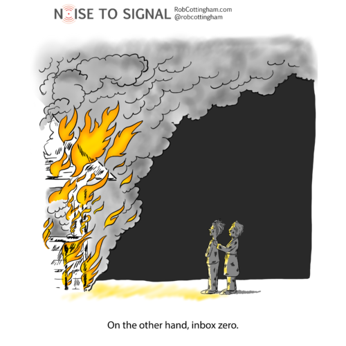 (Couple in front of a burning house; one comforts the other) On the other hand: inbox zero.
