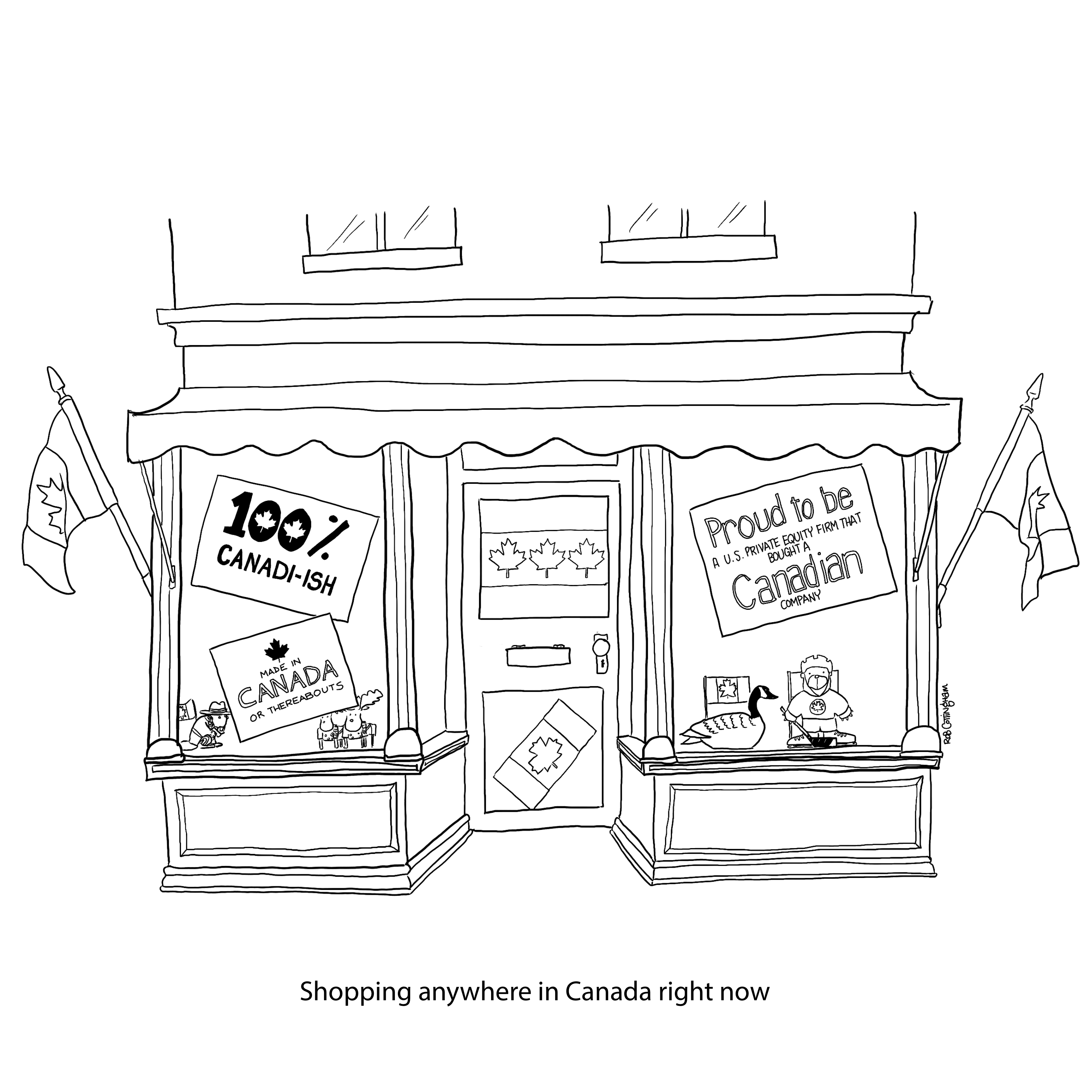 Cartoon depicting a storefront festooned with Canadiana and signs that read "100% Canadi-ish," "Made in Canada or thereabouts" and "PROUD TO BE (a U.S. private equity firm that bought a) CANADIAN (company)"